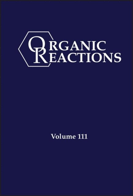 P. Andrew Evans - Organic Reactions, Volume 111, E-bok