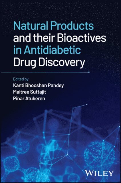 Pinar Atukeren, Maitree Suttajit, Kanti Bhooshan Pandey - Natural Products and their Bioactives in Antidiabetic Drug Discovery, E-bok