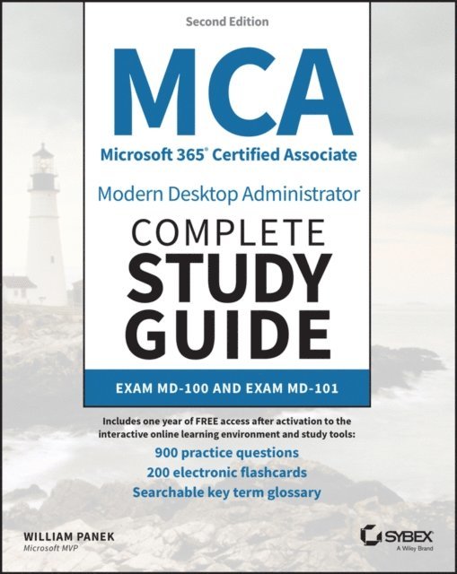 William Panek - MCA Microsoft 365 Certified Associate Modern Desktop Administrator Complete Study Guide with 900 Practice Test Questions, E-bok