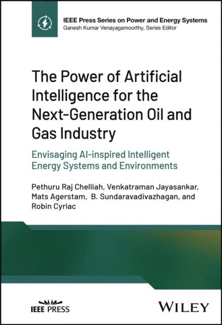 Robin Cyriac, B. Sundaravadivazhagan, Mats Agerstam, Venkatraman Jayasankar, Pethuru Raj Chelliah - Power of Artificial Intelligence for the Next-Generation Oil and Gas Industry, E-bok