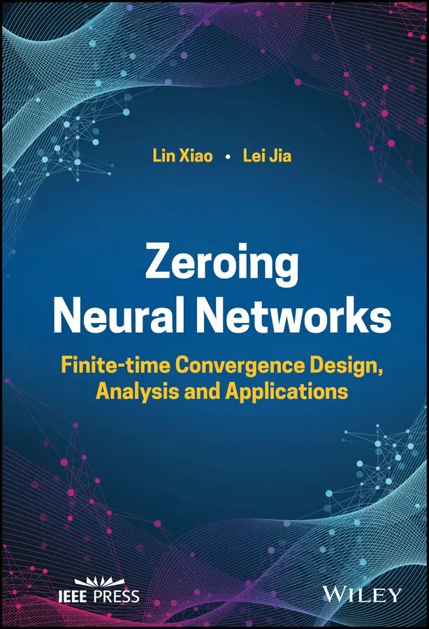 Lin Xiao, Lei Jia - Zeroing Neural Networks – Finite–time Convergence  Design, Analysis and Applications. Tillgänglighet: Tillfälligt slut