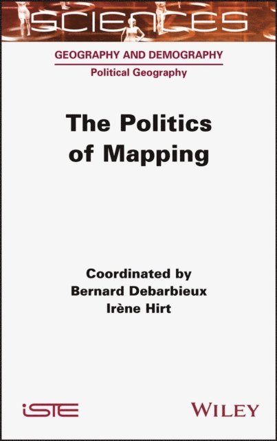 Irene Hirt, Bernard Debarbieux - Politics of Mapping, E-bok