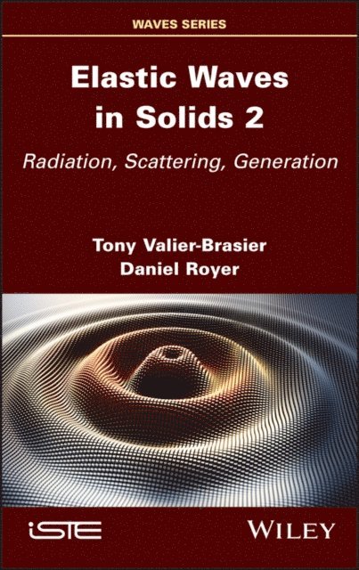 Daniel Royer, Tony Valier-Brasier - Elastic Waves in Solids, Volume 2, E-bok