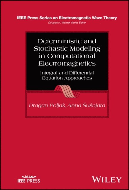 Anna Susnjara, Dragan Poljak - Deterministic and Stochastic Modeling in Computational Electromagnetics, E-bok