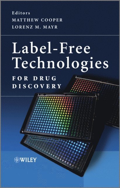 Lorenz M. Mayr, Matthew Cooper - Label-Free Technologies For Drug Discovery, E-bok