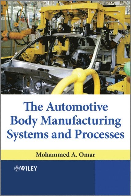 Mohammed A. Omar - Automotive Body Manufacturing Systems and Processes, E-bok