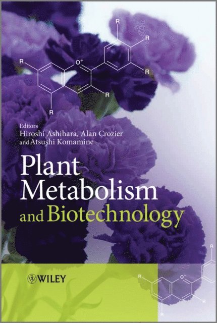 Atsushi Komamine, Alan Crozier, Hiroshi Ashihara - Plant Metabolism and Biotechnology, E-bok