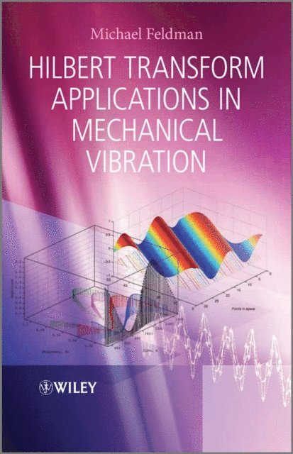 Michael Feldman - Hilbert Transform Applications in Mechanical Vibration, E-bok