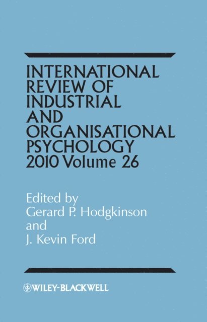 J. Kevin Ford, Gerard P. Hodgkinson - International Review of Industrial and Organizational Psychology 2011, Volume 26, E-bok