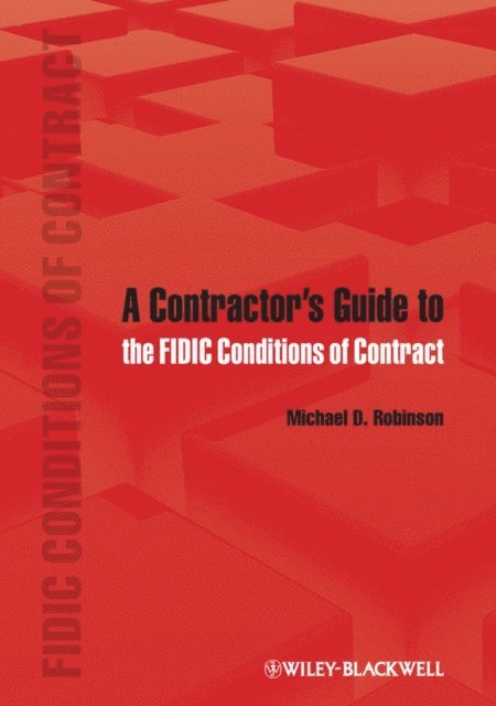 Michael D. Robinson - Contractor's Guide to the FIDIC Conditions of Contract, E-bok