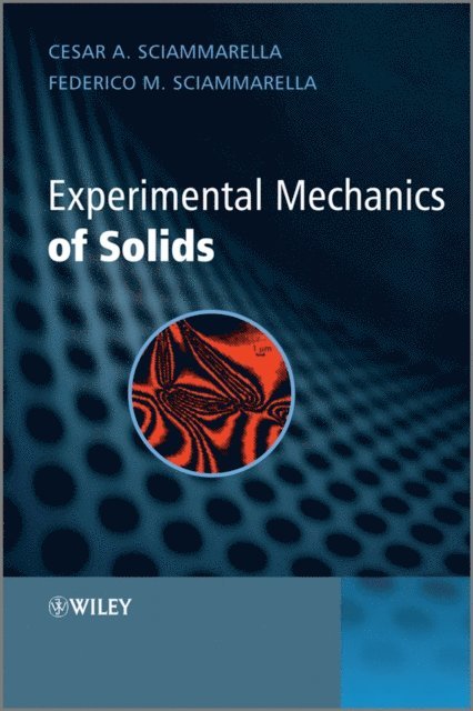 Federico M. Sciammarella, Cesar A. Sciammarella - Experimental Mechanics of Solids, E-bok
