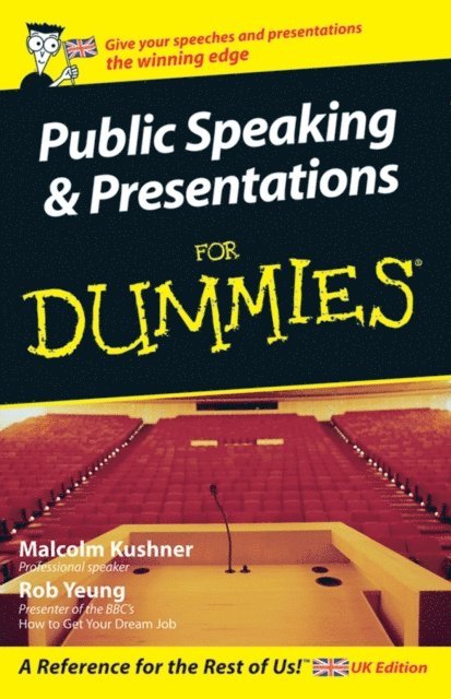 Rob Yeung, Malcolm Kushner - Public Speaking and Presentations for Dummies, UK Edition, E-bok