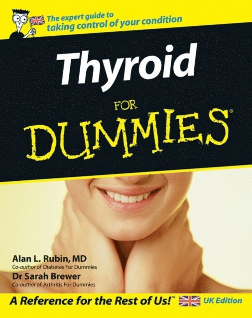 Sarah Brewer, Alan L. Rubin - Thyroid For Dummies, UK Edition, E-bok