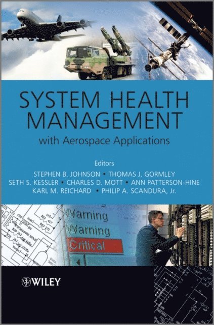 Jr. Philip S. Scandura, Karl M. Reichard, Ann Patterson-Hine, Charles D. Mott, Seth S. Kessler, Thomas J. Gormley, Stephen B. Johnson - System Health Management, E-bok