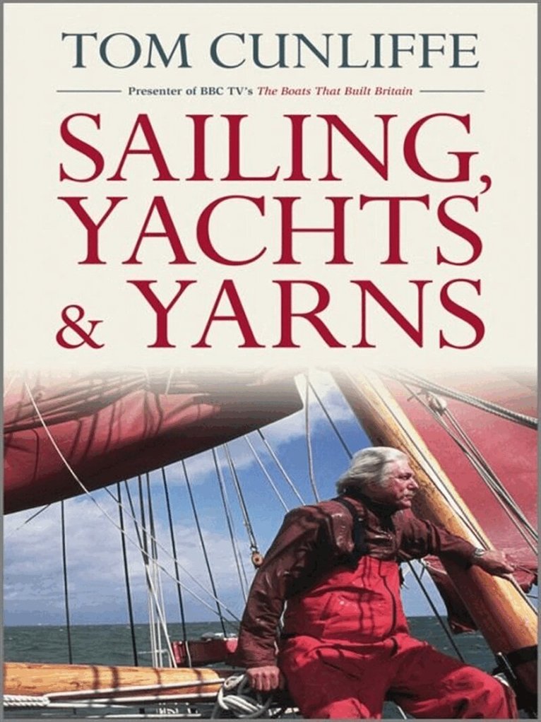 Tom Cunliffe - Sailing, Yachts & Yarns, E-bok
