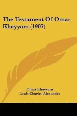 Omar Khayyam, Louis Charles Alexander - Testament Of Omar Khayyam (1907), Häftad. Tillgänglighet: Lägg i varukorg