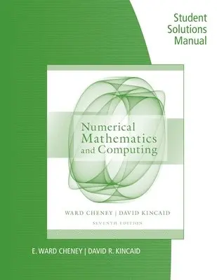 E. Cheney, David Kincaid - Student Solutions Manual for Cheney/Kincaid's Numerical Mathematics and Computing, 7th, Häftad. Tillgänglighet: Lägg i varukorg