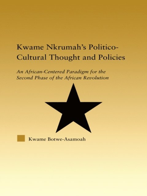 Kwame Botwe-Asamoah - Kwame Nkrumah's Politico-Cultural Thought and Politics, E-bok
