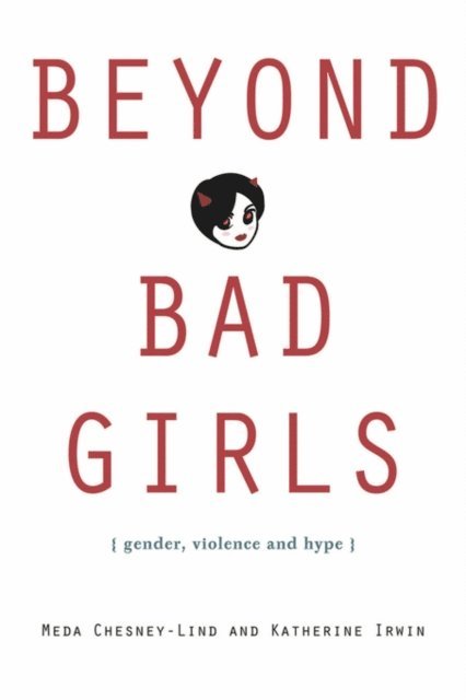 Katherine Irwin, Meda Chesney-Lind - Beyond Bad Girls, E-bok