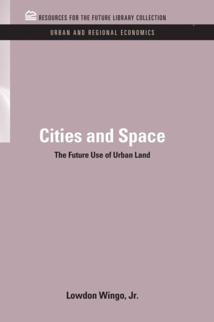 Lowdon Wingo Jr. - Cities and Space, E-bok