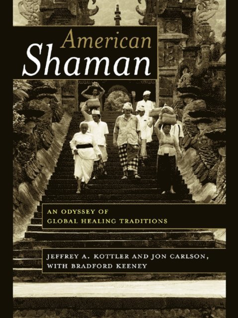 Bradford Keeney, Jon Carlson, Jeffrey A. Kottler - American Shaman, E-bok