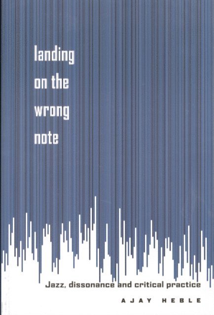 Ajay Heble - Landing on the Wrong Note, E-bok