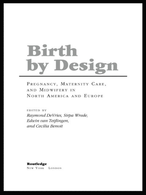 Sirpa Wrede, Edwin van Teijlingen, Cecilia Benoit, Raymond De Vries - Birth By Design, E-bok