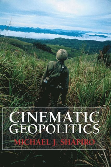 Michael J. Shapiro - Cinematic Geopolitics, E-bok