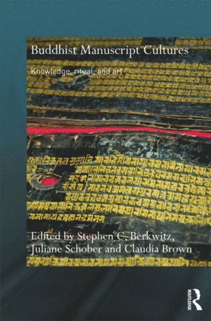 Stephen C. Berkwitz, Juliane Schober, Claudia Brown - Buddhist Manuscript Cultures, E-bok