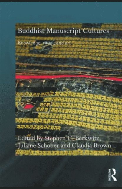 Stephen C. Berkwitz, Juliane Schober, Claudia Brown - Buddhist Manuscript Cultures, E-bok