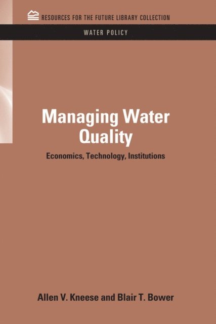 Blair T. Bower, Allen V. Kneese - Managing Water Quality, E-bok