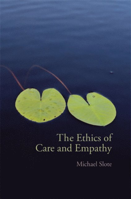Michael Slote - Ethics of Care and Empathy, E-bok