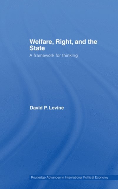 David P. Levine - Welfare, Right and the State, E-bok