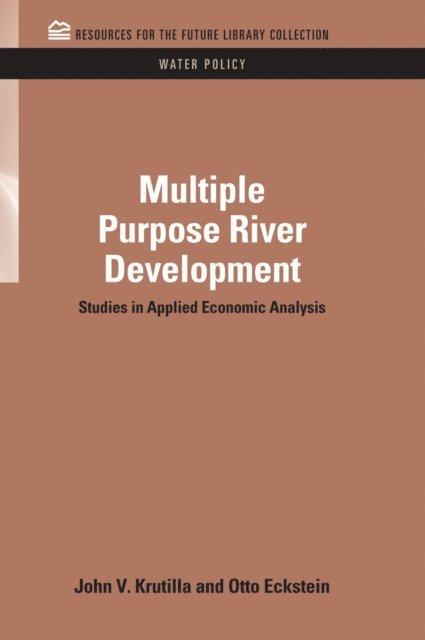 Otto Eckstein, John V. Krutilla - Multiple Purpose River Development, E-bok