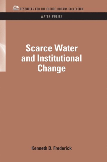 Kenneth D. Frederick - Scarce Water and Institutional Change, E-bok