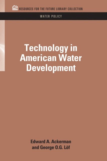 George O.G. Loff, Edward A. Ackerman - Technology in American Water Development, E-bok
