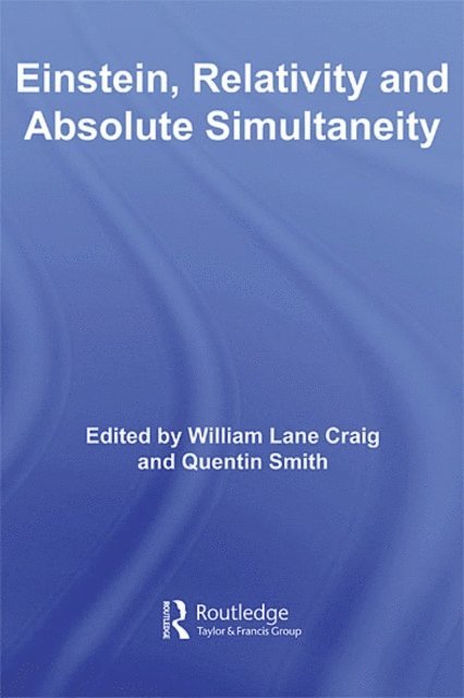 Quentin Smith, William Lane Craig - Einstein, Relativity and Absolute Simultaneity, E-bok