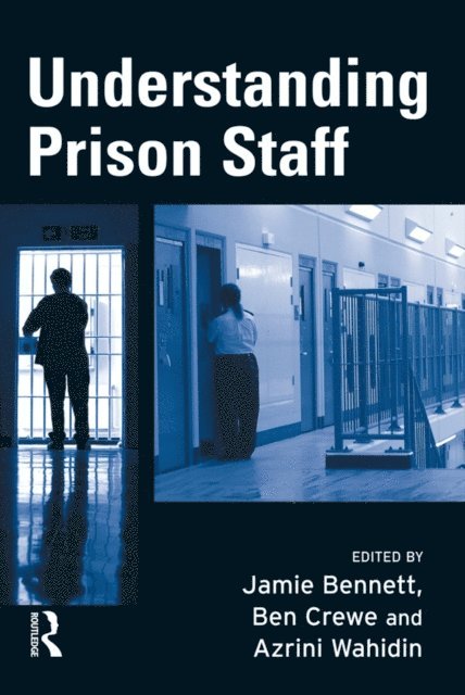 Azrini Wahidin, Ben Crewe, Jamie Bennett - Understanding Prison Staff, E-bok