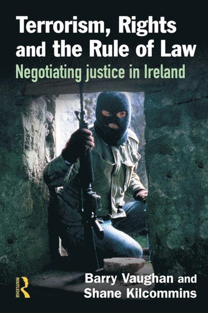 Shane Kilcommins, Barry Vaughan - Terrorism, Rights and the Rule of Law, E-bok