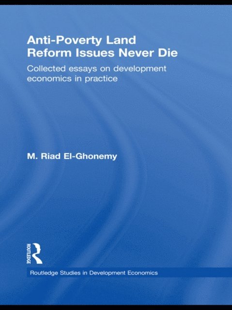 M. Riad El-Ghonemy - Anti-Poverty Land Reform Issues Never Die, E-bok