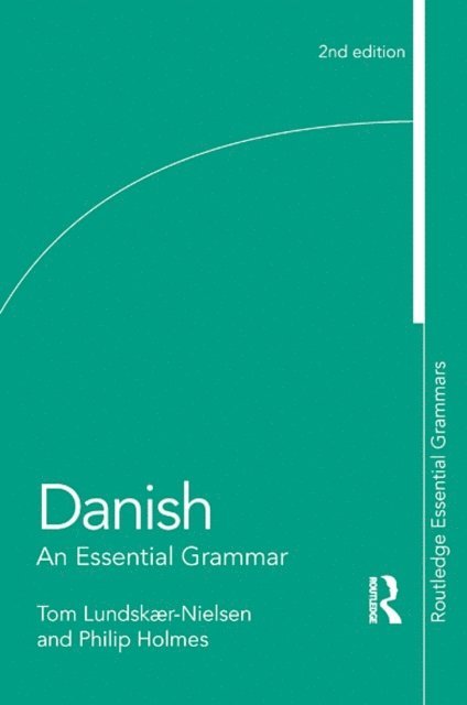 Philip Holmes, Tom Lundskaer-Nielsen - Danish: An Essential Grammar, E-bok