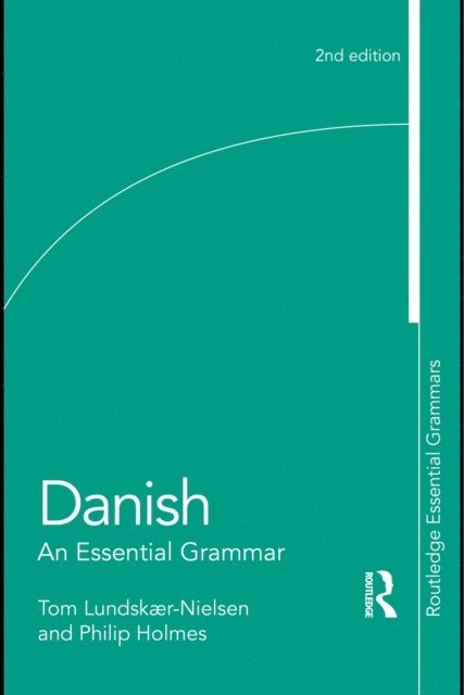 Philip Holmes, Tom Lundskaer-Nielsen - Danish: An Essential Grammar, E-bok