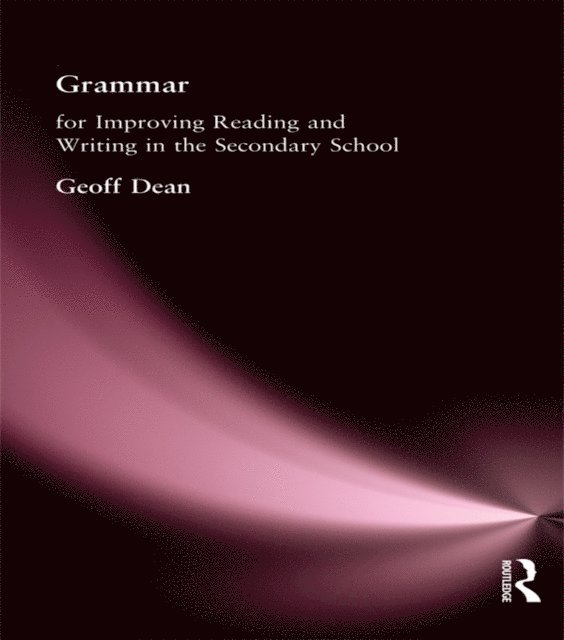 Geoff Dean - Grammar for Improving Writing and Reading in Secondary School, E-bok