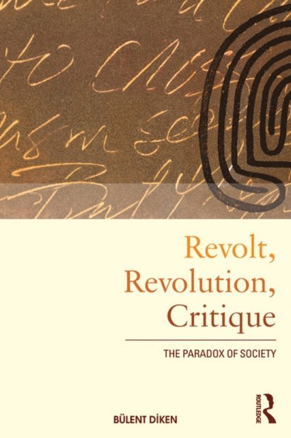 Bulent Diken - Revolt, Revolution, Critique, E-bok