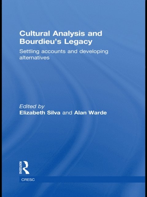 Alan Warde, Elizabeth Silva - Cultural Analysis and Bourdieu's Legacy, E-bok