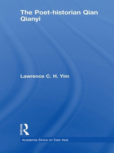 Lawrence C.H Yim - Poet-historian Qian Qianyi, E-bok