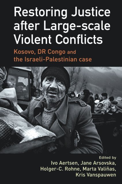 Kris Vanspauwen, Marta ValiA±as, Holger-C Rohne, Jana Arsovska, Ivo Aertsen - Restoring Justice after Large-scale Violent Conflicts, E-bok
