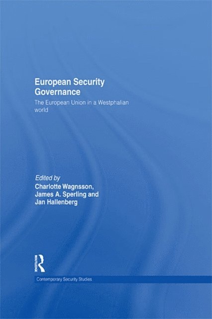Jan Hallenberg, James Sperling, Charlotte Wagnsson - European Security Governance, E-bok