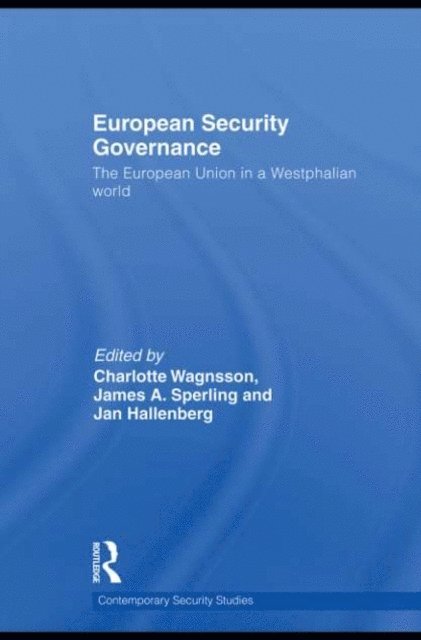 Jan Hallenberg, James Sperling, Charlotte Wagnsson - European Security Governance, E-bok