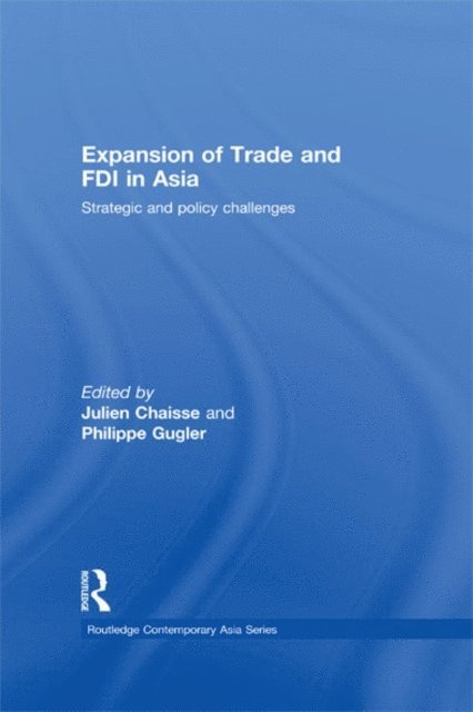 Philippe Gugler, Julien Chaisse - Expansion of Trade and FDI in Asia, E-bok